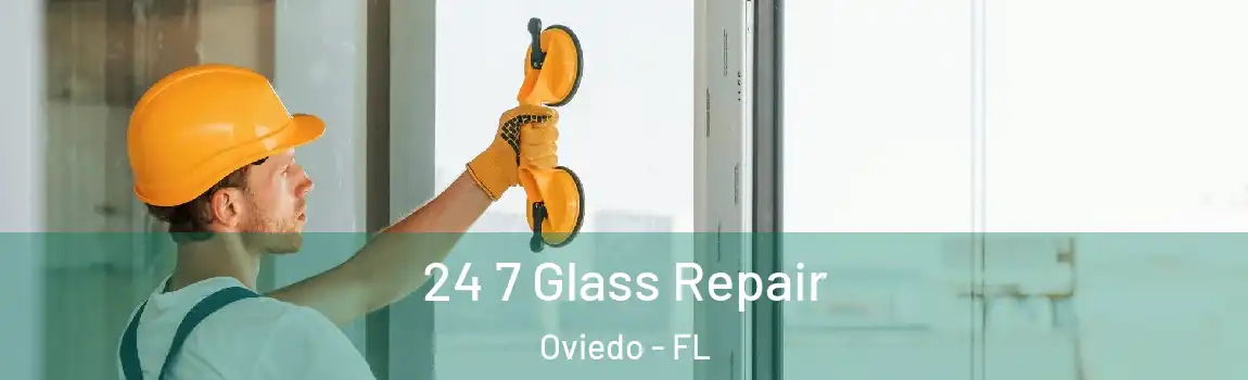 24 7 Glass Repair Oviedo - FL