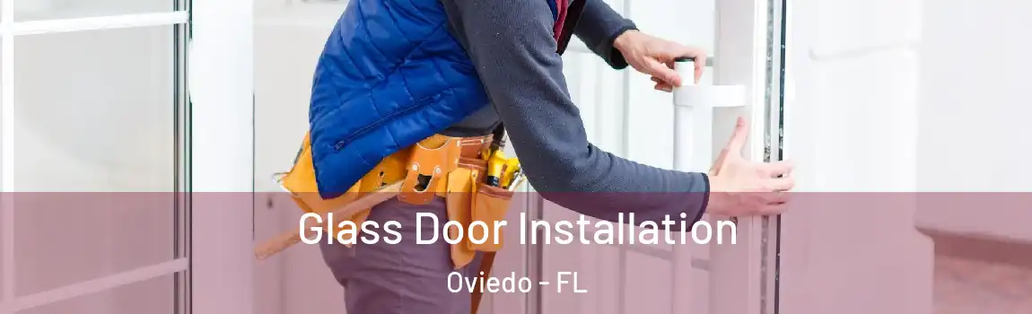 Glass Door Installation Oviedo - FL