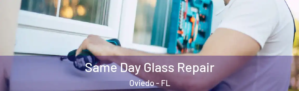 Same Day Glass Repair Oviedo - FL